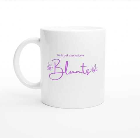 ‘Girls Just Wanna Have Blunts’ Mug