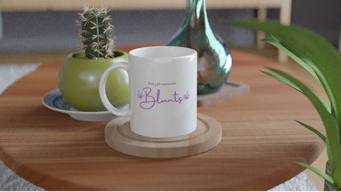 ‘Girls Just Wanna Have Blunts’ Mug